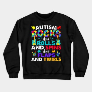 Autism Rocks And Rolls And Spins And Flaps And Twirls Crewneck Sweatshirt